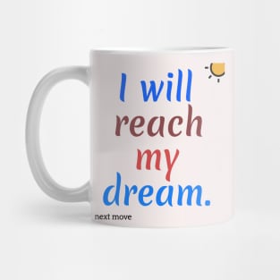 i will reach my dream Mug